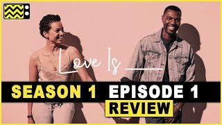 Love Is ___ Season 1 Episode 1 Review & Reaction | AfterBuzz TV