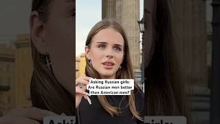 Asking Russian Girls Are Russian Men Better Than American Men?