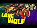 Crossout Show: Lone wolf