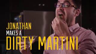 Jonathan Makes a Dirty Martini