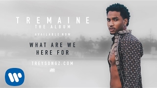 Watch Trey Songz What Are We Here For video