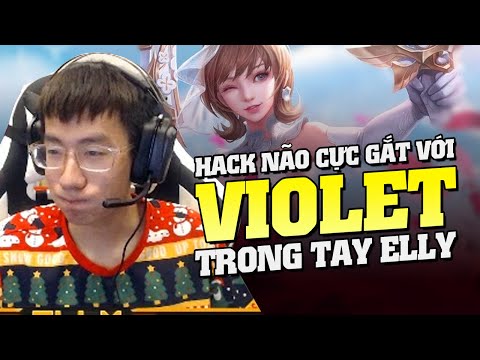 Violet Đẳng Cấp Hack Não Trong Tay AD Thế Giới FL.Elly