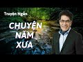 Truyện ngắn Hay Nhất: CHUYỆN NĂM XƯA - Nguyễn Ngọc Ngạn & Hồng Đào - Thúy Nga Audio Book 79