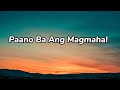 Paano Ba Ang Magmahal by Piolo Pascual and Sarah Geronimo | Lyrics