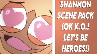 Shannon Scene Pack Ok K.o. Lets Be Heroes