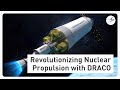 Revolutionizing Nuclear Thermal Propulsion in Space with DRACO