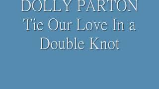 Watch Dolly Parton Tie Our Love in A Double Knot video