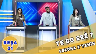 Te Go Erê - Sezona 2Yemîn Beşa 21