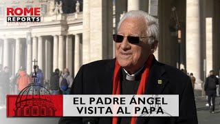 El Padre Ángel visita al Papa: “Es un pastor con los pies en la tierra y que sigue soñando”