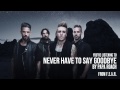 Papa Roach - Never Have To Say Goodbye (Audio Stream)