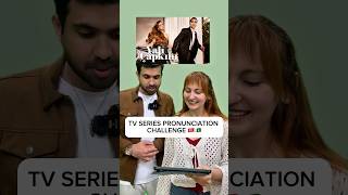 Pronunciation Challenge Of The Tv Series