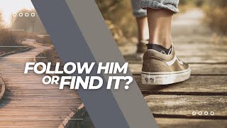 Follow Him or Find It | 9:30am Traditional Service | 1/22/23