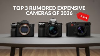 Top 3 Rumored Most Expensive Cameras Of 2026 Secrets Revealed