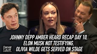 Johnny Depp Amber Heard Recap Day 10, Elon Musk Not Testifying, Olivia Wilde Gets Served On Stage