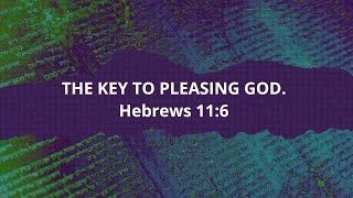 The Key To Pleasing God