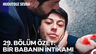 29. Bölüm Özet: Bi̇r Babanin İnti̇kami - Hudutsuz Sevda