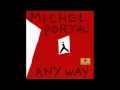 Michel Portal - Any Way