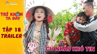 Trí khôn ta đây|Trailer tập 18: Thế Nhân,Củ Tỏi khuấy động sông nhà Sam với những cú nhảy ngoạn ngục