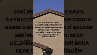 Geldiğim Tüm Yollar Artık Bana Uzak