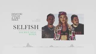 Dimitri Vegas & Like Mike Ft. Era Istrefi - Selfish (Maurice West Remix)