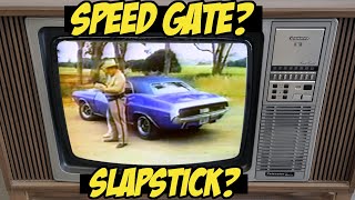 SHERIFF HIGGINS SAID SPEED GATE: BUT IT'S A SLAPSTICK, RIGHT?