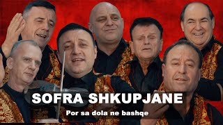 Sofra Shkupjane - Por Sa Dola Ne Bashqe