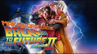 The Making Of Back To The Future Part Ii
