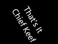 Chief Keef - Thats It Lyrics HD