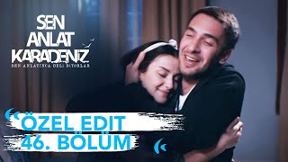 Özel Edit 46. Bölüm Sen Anlat Karadeniz