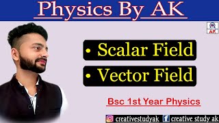 Fields Scaler & Vector Fields Bsc 1St Year Physics Scalar And Vector Field Bsc Physics By Ak