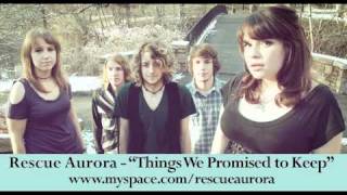 Watch Rescue Aurora Things We Promised To Keep video