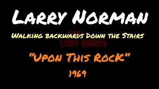 Watch Larry Norman Walking Backwards Down The Stairs video