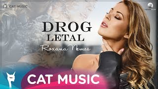 Roxana Nemes - Drog Letal (Official Video)