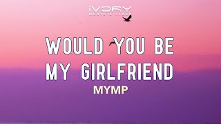 Watch Mymp Would You Be My Girlfriend video