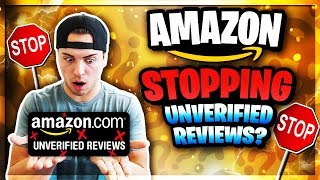 Amazon Is STOPPING Unverified Reviews!?