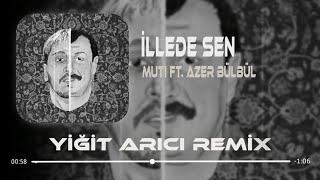 Muti ft. Azer Bülbül - İlle De Sen ( Yiğit Arıcı Remix ) | Yoksan Vursunlar