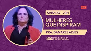 PRA. DAMARES ALVES - MULHERES QUE INSPIRAM - (GRAVADO COM CELULAR)