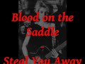 Blood on the Saddle - Steal You Away