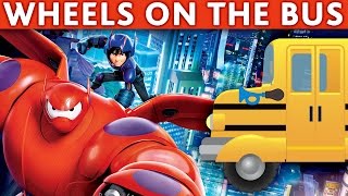 Wheels On The Bus Nursery Rhyme Big Hero 6