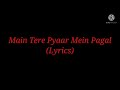 Song: Main Tere Pyaar Mein Pagal (Lyrics) By Kishore Kumar & Lata Mangeshkar