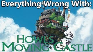 Everything Wrong With: Howl's Moving Castle (Howl no Ugoku Shiro)