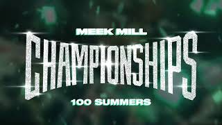 Meek Mill - 100 Summers [Official Audio]