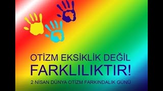2 Nisan Dünya Otizm Farkındalık Günü.