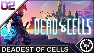 DEADEST OF CELLS | Dead Cells | 02
