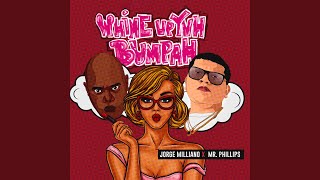 Whine Up Yuh Bumpah Feat. Jorge Milliano