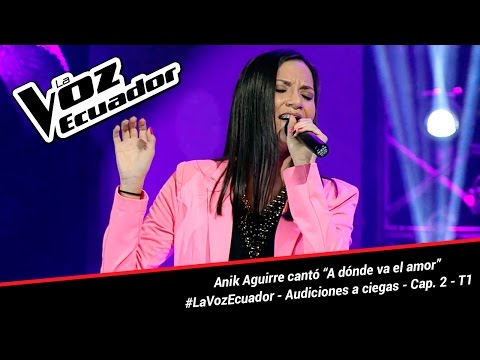 Anik Aguirre cantó “A dónde va el amor” - La Voz Ecuador - Audiciones a ciegas - Cap. 2 - T1
