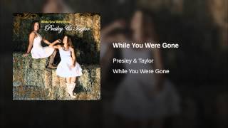 Presley & Taylor While You Were Gone