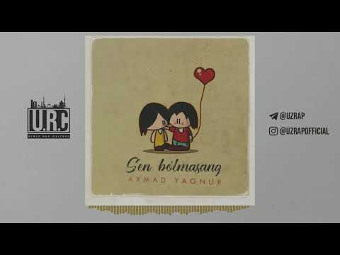 Axmad Yagnur - Sen Bo'lmasang