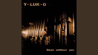Watch Yluko Dead Without You video
