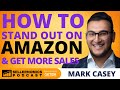 How to Stand Out on Amazon and Get More Sales | Mark Casey